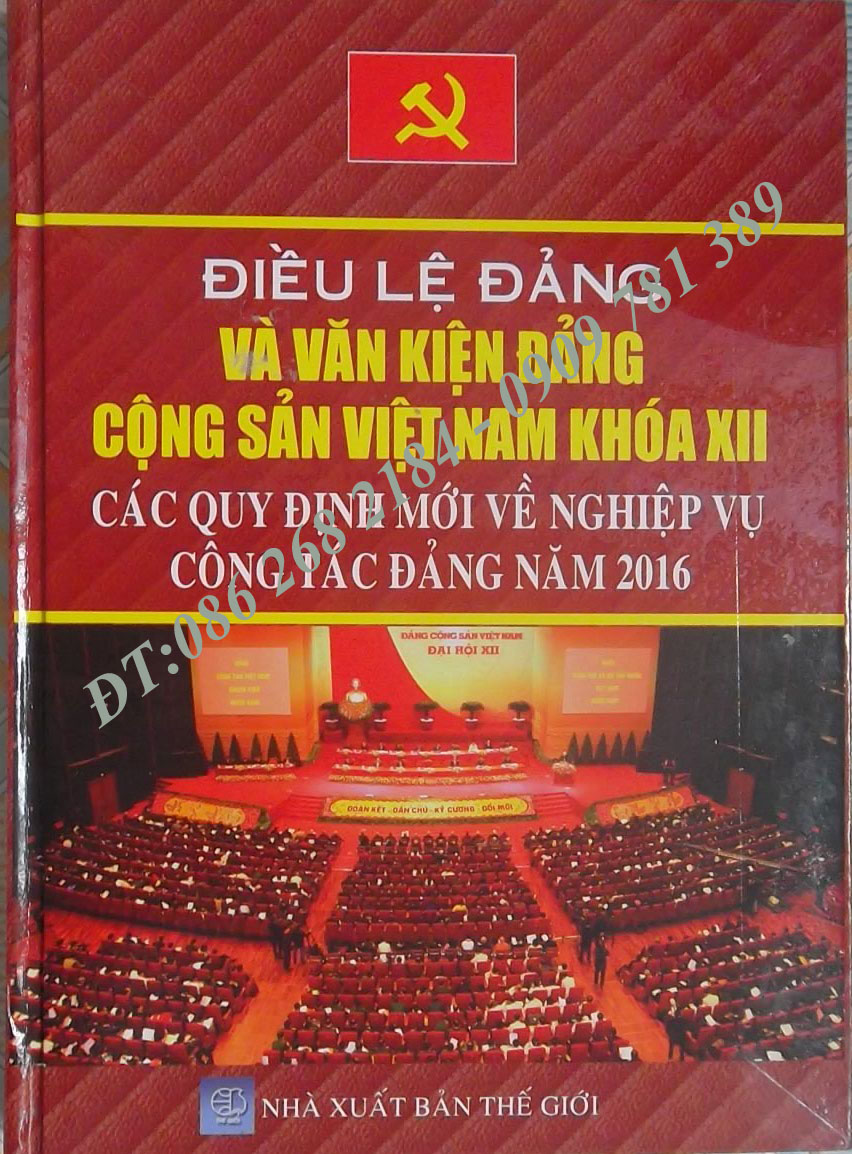 ĐIỀU LỆ ĐẢNG VÀ VĂN KIỆN ĐẢNG CỘNG SẢN VIỆT NAM KHOÁ XII CÁC QUY ĐỊNH MỚI VỀ NGHIỆP VỤ CÔNG TÁC ĐẢNG 2016