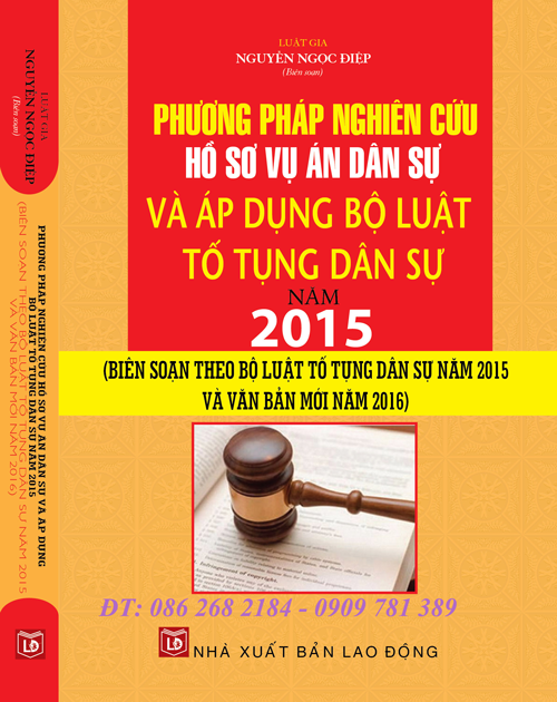 PHƯƠNG PHÁP NGHIÊN CỨU HỒ SƠ VỤ ÁN DÂN SỰ VÀ ÁP DỤNG BỘ LUẬT TỐ TỤNG DÂN SỰ NĂM 2015 (Biên soạn theo Bộ luật tố tụng dân sự năm 2015 và văn bản mới năm 2016)