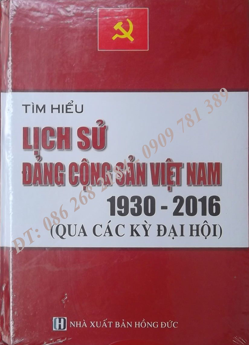 TÌM HIỂU LỊCH SỬ ĐẢNG CỘNG SẢN VIỆT NAM 1930 – 2016 (QUA CÁC KỲ ĐẠI HỘI)