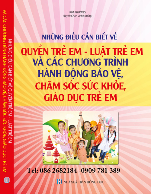 NHỮNG ĐIỀU CẦN BIẾT VỀ QUYỀN TRẺ EM – LUẬT TRẺ EM VÀ CÁC CHƯƠNG TRÌNH, HÀNH ĐỘNG BẢO VỆ, CHĂM SÓC SỨC KHỎE, GIÁO DỤC TRẺ EM