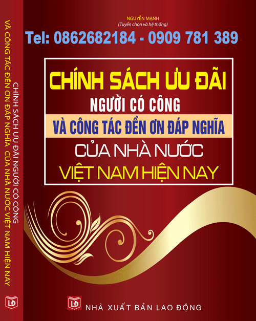 CHÍNH SÁCH ƯU ĐÃI NGƯỜI CÓ CÔNG VÀ CÔNG TÁC ĐỀN ƠN ĐÁP NGHĨA CỦA NHÀ NƯỚC VIỆT NAM HIỆN NAY