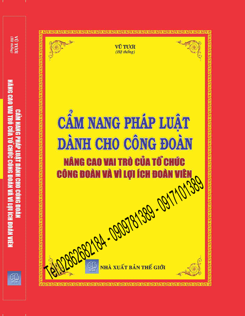 CẨM NANG PHÁP LUẬT DÀNH CHO CÔNG ĐOÀN NÂNG CAO VAI TRÒ CỦA TỔ CHỨC CÔNG ĐOÀN VÀ VÌ LỢI ÍCH ĐOÀN VIÊN.