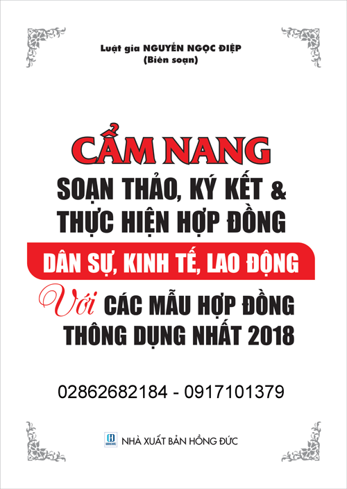 CẨM NANG SOẠN THẢO, KÝ KẾT VÀ THỰC HIỆN HỢP ĐỒNG DÂN SỰ, KINH TẾ, LAO ĐỘNG vỚI CÁC MẪU hỢp đỒng THÔNG DỤNG NHẤT 2018