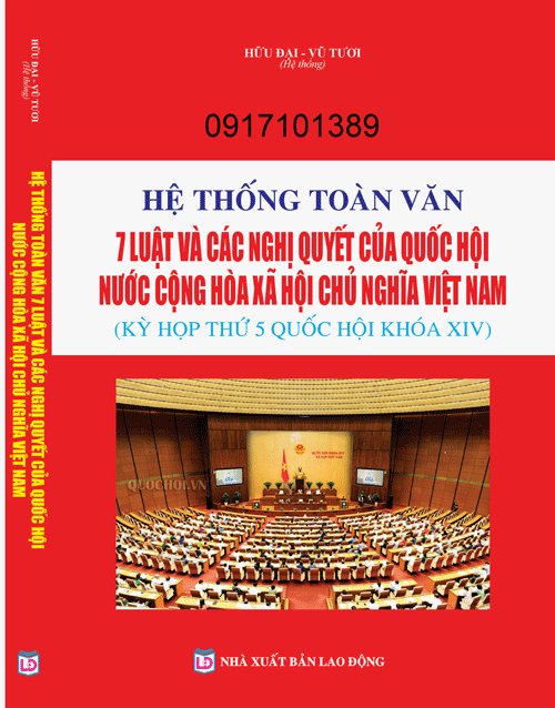 HỆ THỐNG TOÀN VĂN 7 LUẬT VÀ CÁC NGHỊ QUYẾT CỦA QUỐC HỘI NƯỚC CỘNG HÒA XÃ HỘI CHỦ NGHĨA VIỆT NAM (KỲ HỌP THỨ 5 QUỐC HỘI KHÓA XIV