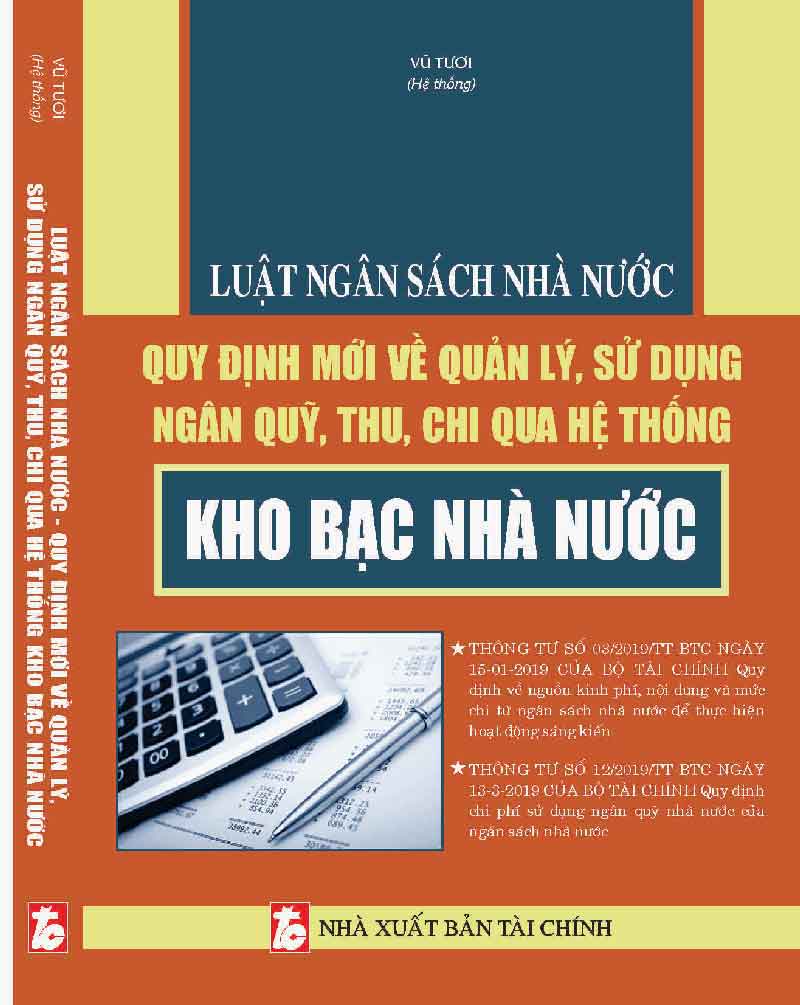 LUẬT NGÂN SÁCH NHÀ NƯỚC – QUY ĐỊNH MỚI VỀ QUẢN LÝ, SỬ DỤNG NGÂN QUỸ, THU, CHI QUA HỆ THỐNG KHO BẠC NHÀ NƯỚC