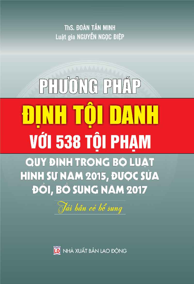 Phương pháp định tội danh với 538 tội phạm quy định trong Bộ luật Hình sự năm 2015, được sửa đổi, bổ sung năm 2017