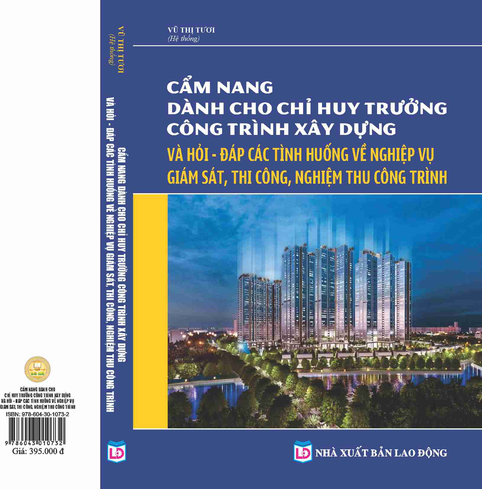 Cẩm Nang Dành Cho Chỉ Huy Trưởng Công Trình Xây Dựng Hỏi Đáp Các Tình Huống Về Nghiệp Vụ Giám Sát, Thi Công Và Nghiệm Thu Công Trình