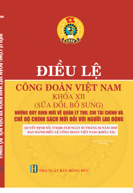 ĐIỀU LỆ CÔNG ĐOÀN VIỆT NAM KHÓA XII (SỬA ĐỔI, BỔ SUNG)