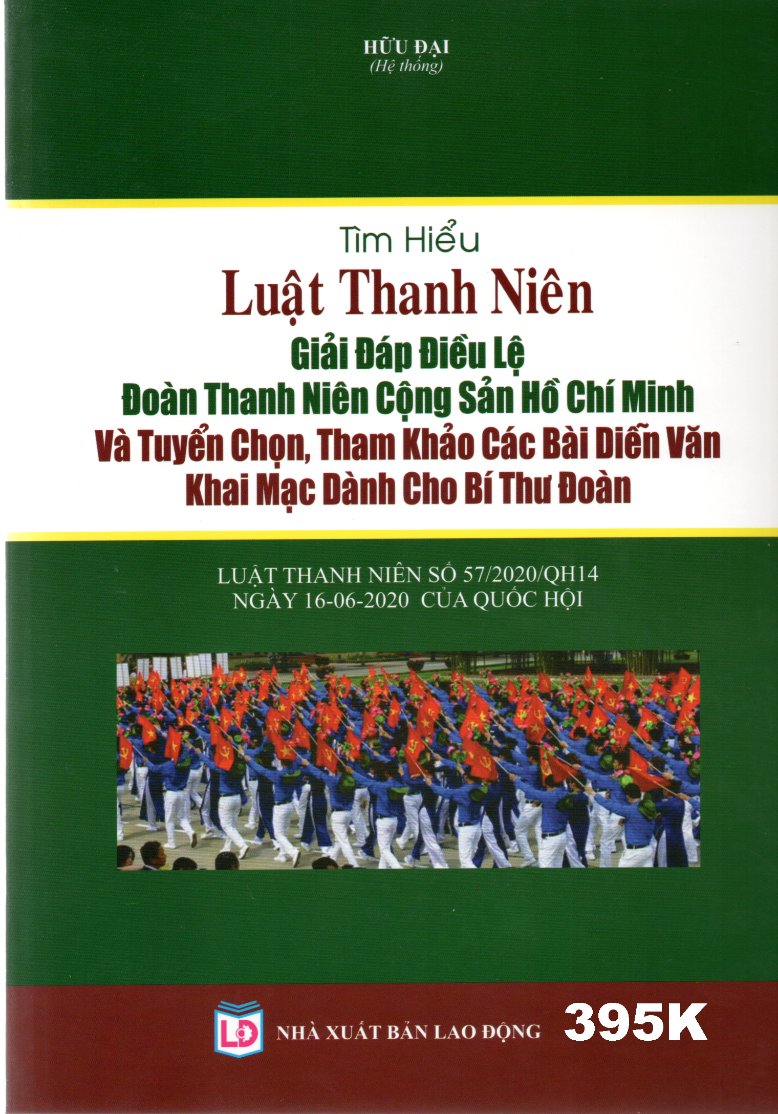 TÌM HIỂU LUẬT THANH NIÊN – GIẢI ĐÁP ĐIỀU LỆ ĐOÀN THANH NIÊN CÔNG SẢN HỒ CHÍ MINH VÀ TUYỂN CHON, THAM KHẢO CÁC BÀI DIỄN VĂN KHAI MẠC DÀNH CHO BI THƯ ĐOÀN