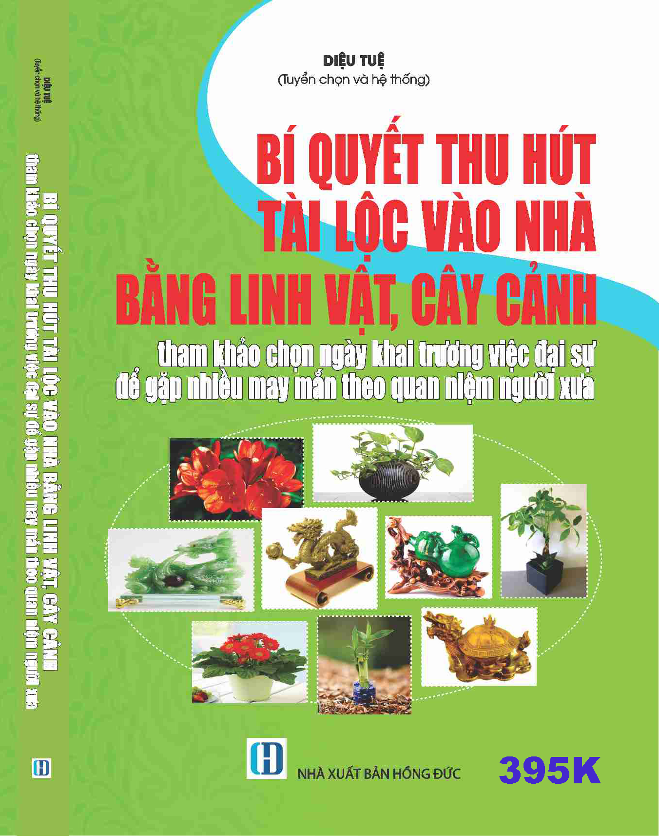 BÍ QUYẾT THU HÚT TÀI LỘC VÀO NHÀ BẰNG LINH VẬT, CÂY CẢNH Tham khảo chọn ngày khai trương việc đại sự để gặp nhiều may mắn theo quan niệm người xưa