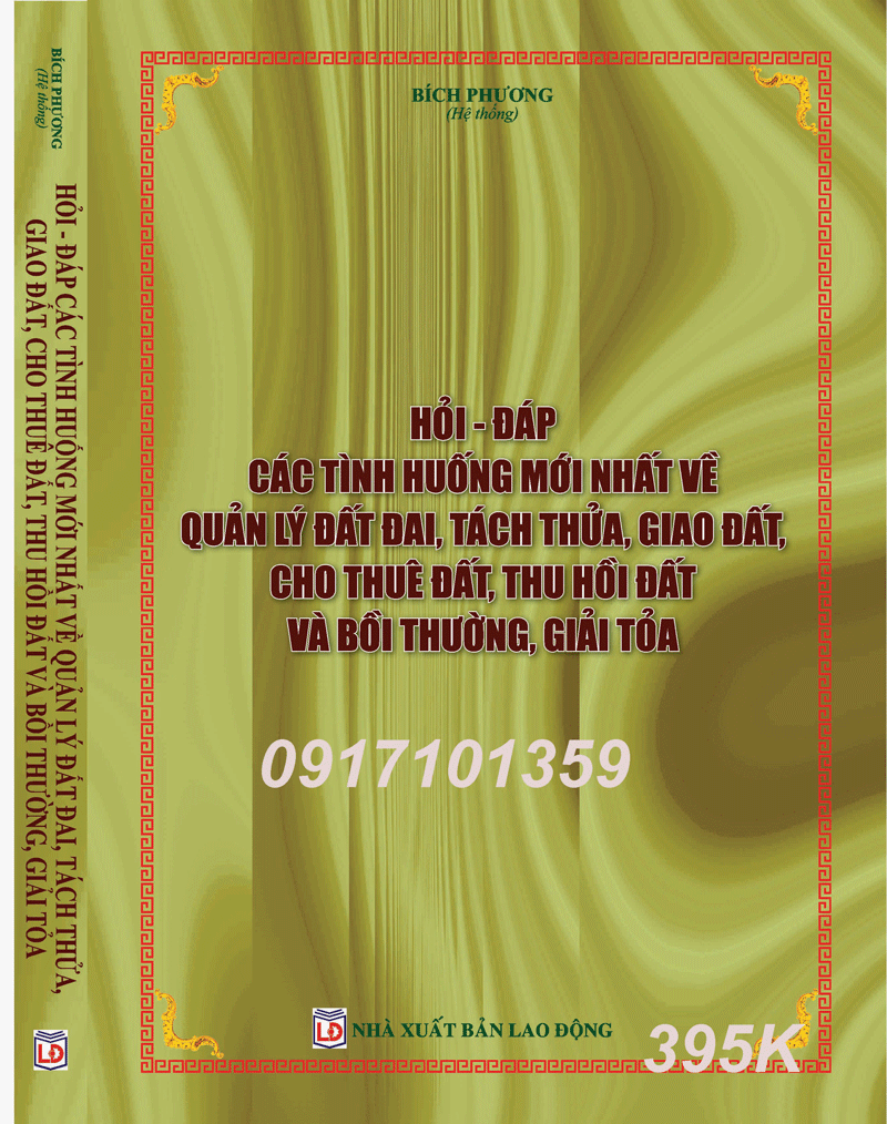 HỎI ĐÁP CÁC TÌNH HUỐNG MỚI NHẤT VỀ QUẢN LÝ ĐẤT ĐAI, TÁCH THỬA, GIAO ĐẤT, CHO THUÊ ĐẤT, THU HỒI ĐẤT VÀ BỒI THƯỜNG, GIẢI TỎA