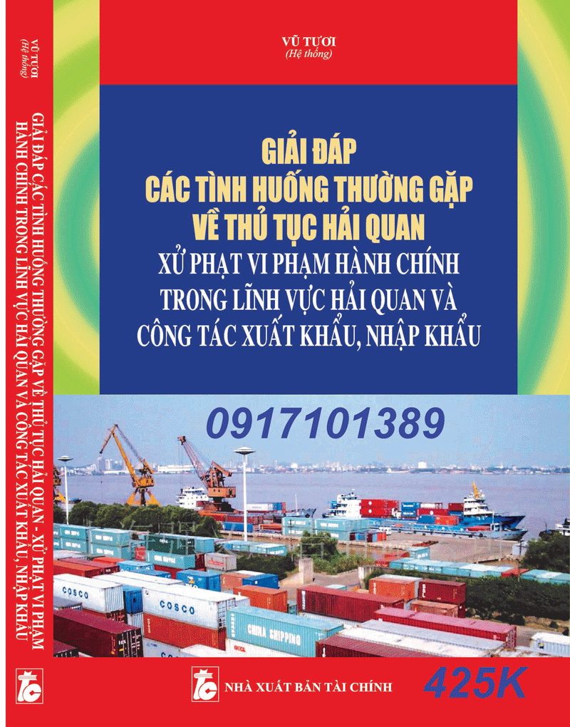 GIẢI ĐÁP CÁC TÌNH HUỐNG THƯỜNG GẶP VỀ THỦ TỤC HẢI QUAN XỬ PHẠT VI PHẠM HÀNH CHÍNH TRONG LĨNH VỰC HẢI QUAN VÀ CÔNG TÁC XUẤT KHẨU, NHẬP KHẨU