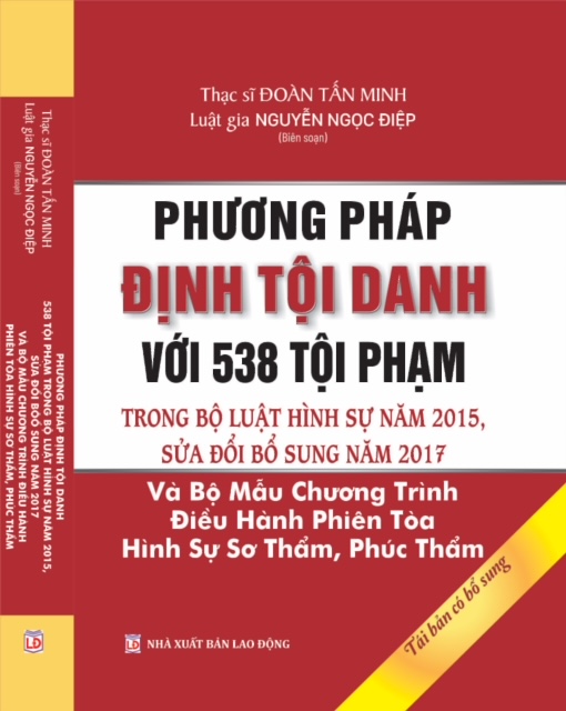 Phương pháp định tội danh với 538 tội phạm quy định trong Bộ luật Hình sự năm 2015, được sửa đổi, bổ sung năm 2017” (tái bản có bổ sung)