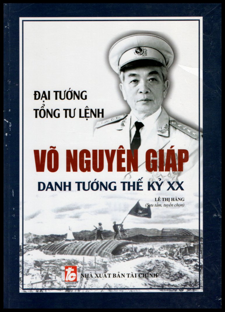 Đại tướng, Tổng Tư lệnh Võ Nguyên Giáp – Danh tướng thế kỷ XX