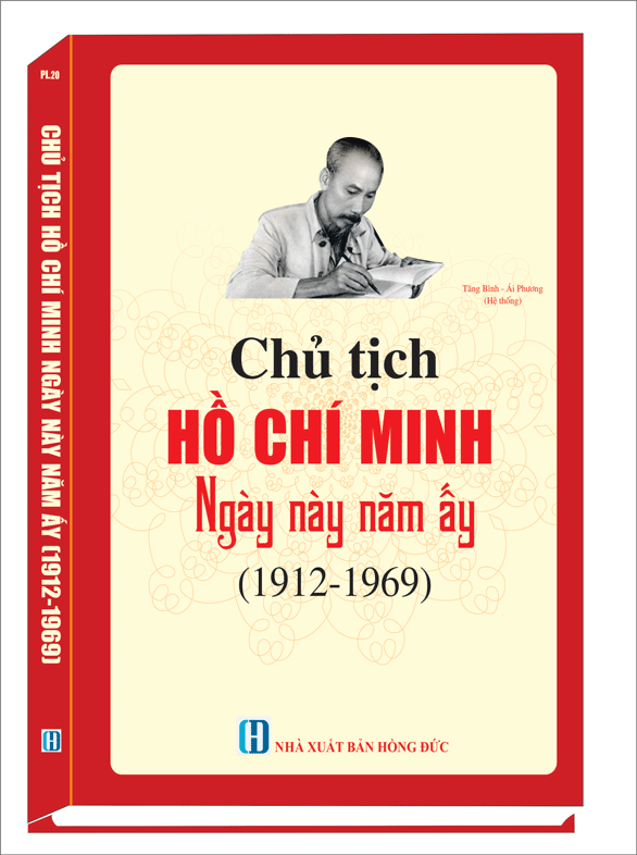 CHỦ TỊCH HỒ CHÍ MINH NGÀY NÀY NĂM ẤY (1912-1969)