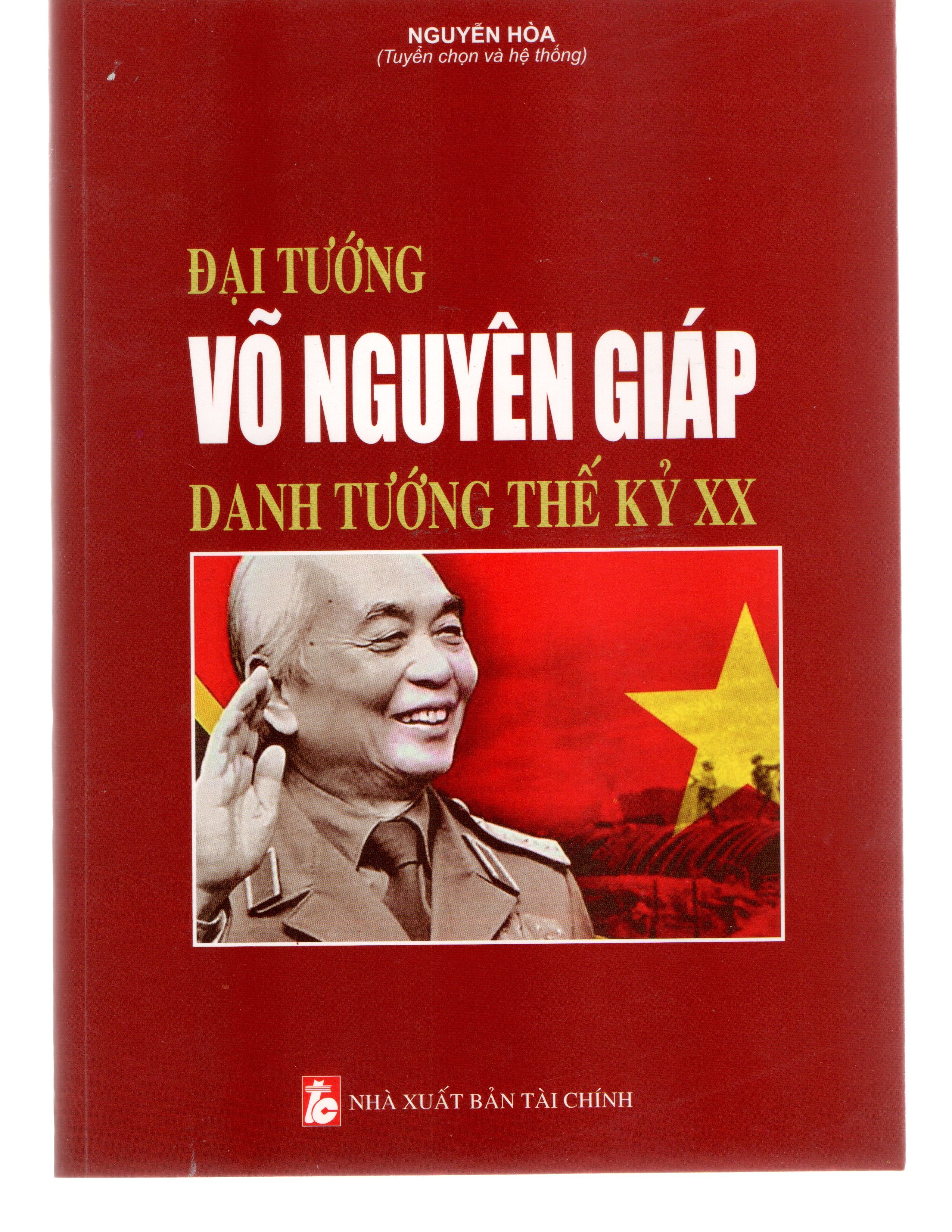 Đại Tướng Võ Nguyên Giáp – Danh Tướng Thế Kỷ XX