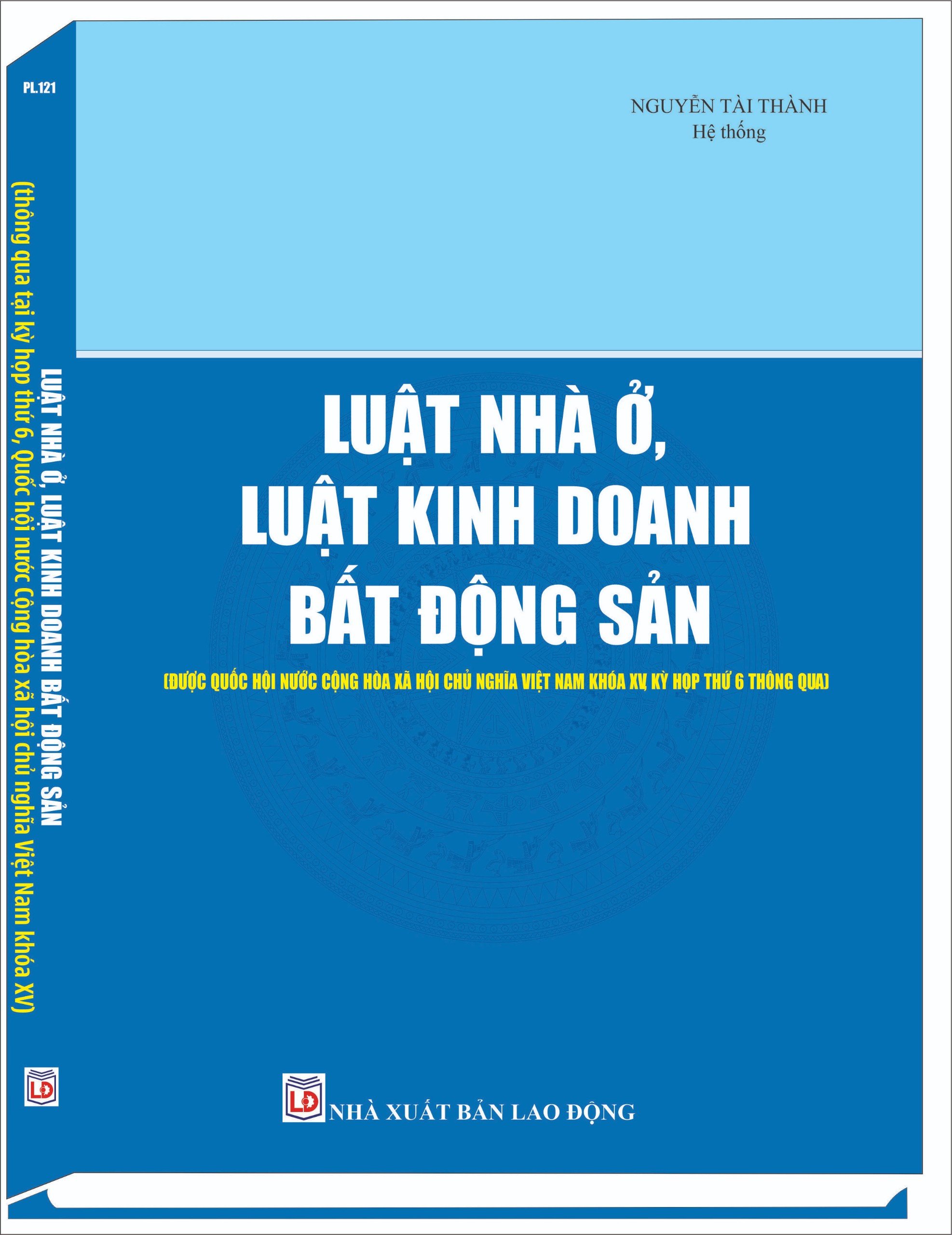 LUẬT NHÀ Ở, LUẬT KINH DOANH BẤT ĐỘNG SẢN (được Quốc hội nước Cộng hòa xã hội chủ nghĩa Việt Nam khóa XV, kỳ họp thứ 6 thông qua)