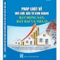 PHÁP LUẬT VỀ MÔI GIỚI, ĐẦU TƯ KINH DOANH BẤT ĐỘNG SẢN, ĐẤT ĐAI VÀ NHÀ Ở