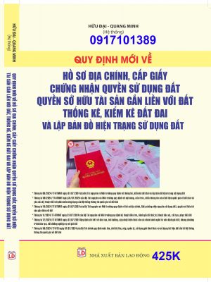 QUY ĐỊNH MỚI VỀ HỒ SƠ ĐỊA CHÍNH, CẤP GIẤY CHỨNG NHẬN QUYỀN SỬ DỤNG ĐẤT, QUYỀN SỞ HỮU TÀI SẢN GẮN LIỀN VỚI ĐẤT, THỐNG KÊ, KIỂM KÊ ĐẤT ĐAI VÀ LẬP BẢN ĐỒ HIỆN TRẠNG SỬ DỤNG ĐẤT