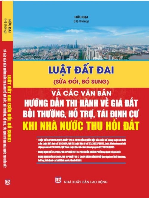 LUẬT ĐẤT ĐAI (sửa đổi, bổ sung)VÀ VĂN BẢN HƯỚNG DẪN THI HÀNH VỀ GIÁ ĐẤT, BỒI THƯỜNG, HỖ TRỢ, TÁI ĐỊNH CƯ KHI NHÀ NƯỚC THU HỒI ĐẤT