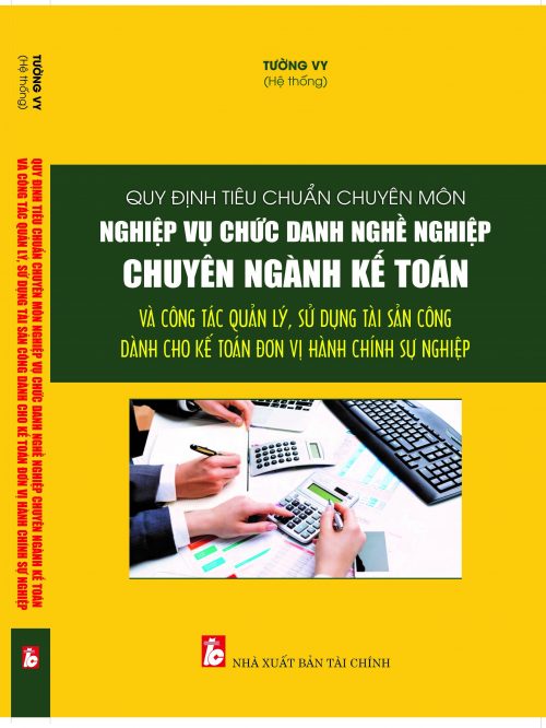 QUY ĐỊNH TIÊU CHUẨN CHUYÊN MÔN NGHIỆP VỤ CHỨC DANH NGHỀ NGHIỆP CHUYÊN NGÀNH KẾ TOÁN VÀ CÔNG TÁC QUẢN LÝ, SỬ DỤNG TÀI SẢN CÔNG DÀNH CHO KẾ TOÁN ĐƠN VỊ HÀNH CHÍNH SỰ NGHIỆP