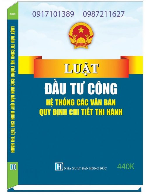 LUẬT ĐẦU TƯ CÔNG HỆ THỐNG CÁC VĂN BẢN QUY ĐỊNH CHI TIẾT THI HÀNH