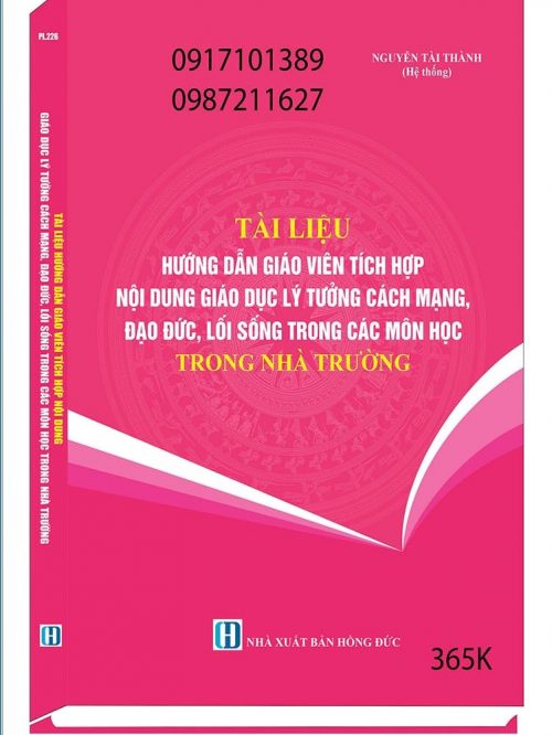 2025 TÀI LIỆU HƯỚNG DẪN GIÁO VIÊN TÍCH HỢP NỘI DUNG GIÁO DỤC LÝ TƯỞNG CÁCH MẠNG, ĐẠO ĐỨC, LỐI SỐNG TRONG CÁC MÔN HỌC TRONG NHÀ TRƯỜNG