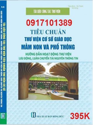 Tài Liệu Công Tác Thư Viện - Tiêu Chuẩn Thư Viện Cơ Sở Giáo Dục Mầm Non Và Phổ Thông - Hướng Dẫn Hoạt Động Thư Viện Lưu Động, Luân Chuyển Tài Nguyên Thông Tin