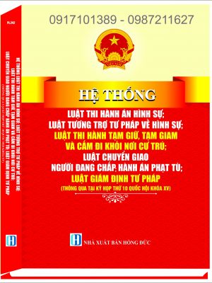 HỆ THỐNGLUẬT THI HÀNH ÁN HÌNH SỰ; LUẬT TƯƠNG TRỢ TƯ PHÁP VỀ HÌNH SỰ; LUẬT THI HÀNH TẠM GIỮ, TẠM GIAM VÀ CẤM ĐI KHỎI NƠI CƯ TRÚ; LUẬT CHUYỂN GIAO NGƯỜI ĐANG CHẤP HÀNH ÁN PHẠT TÙ; LUẬT GIÁM ĐỊNH TƯ PHÁP (THÔNG QUA TẠI KỲ HỌP THỨ 10 QUỐC HỘI KHÓA XV)