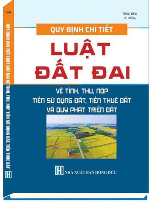 QUY ĐỊNH CHI TIẾT LUẬT ĐẤT ĐAI VỀ TÍNH, THU, NỘP TIỀN SỬ DỤNG ĐẤT, TIỀN THUÊ ĐẤT VÀ QUỸ PHÁT TRIỂN ĐẤT