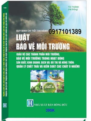 LUẬT BẢO VỆ MÔI TRƯỜNG (SỬA ĐỔI, BỔ SUNG) HỆ THỐNG CÁC VĂN BẢN QUY ĐỊNH CHI TIẾT THI HÀNH