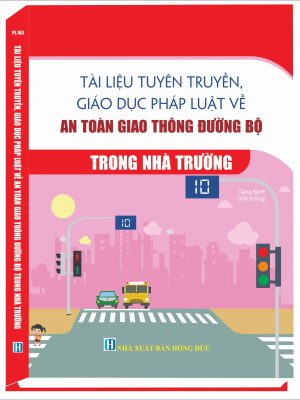 TÀI LIỆU TUYÊN TRUYỀN VỀ GIÁO DỤC PHÁP LUẬT AN TOÀN GIAO THÔNG ĐƯỜNG BỘ TRONG NHÀ TRƯỜNG