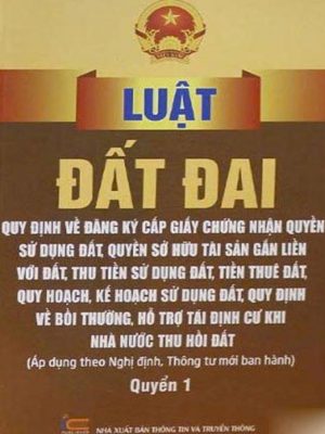 LUẬT ĐẤT ĐAI – QUY ĐỊNH VỀ ĐĂNG KÝ CẤP GIẤY CHỨNG NHẬN QUYỀN SỬ DỤNG ĐẤT, QUYỀN SỞ HỮU TÀI SẢN GẮN LIỀN VỚI ĐẤT, THU TIỀN SỬ DỤNG ĐẤT, TIỀN THUÊ ĐẤT, QUY HOẠCH, KẾ HOẠCH SỬ DỤNG ĐẤT, QUY ĐỊNH VỀ BỒI THƯỜNG, HỖ TRỢ TÁI ĐỊNH CƯ KHI NHÀ NƯỚC THU HỒI ĐẤT