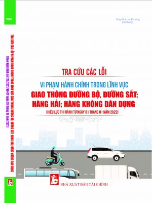 Tra cứu các lỗi VI PHẠM HÀNH CHÍNH TRONG LĨNH VỰC GIAO THÔNG, ĐƯỢNG BỘ, ĐƯỜNG SẮT, HÀNG HẢI DÂN DỤNG